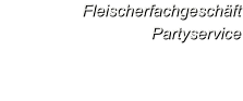 Fleischerfachgeschft Partyservice
