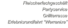 Fleischerfachgeschft Partyservice Grillterrasse Erlebnisrundfahrt Werranixe